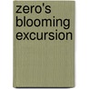 Zero's Blooming Excursion door Jared Schickling