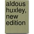 Aldous Huxley, New Edition
