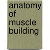 Anatomy of Muscle Building door Craig Ramsay