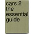Cars 2 The Essential Guide