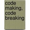 Code Making, Code Breaking by Richard Platt