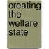 Creating the Welfare State