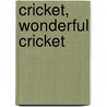 Cricket, Wonderful Cricket door John Duncan