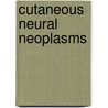 Cutaneous Neural Neoplasms door Zsolt Argenyi