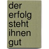 Der Erfolg steht Ihnen gut door Cornelia Edding
