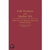 Folk Wisdom and Mother Wit by John Lee