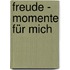 Freude - Momente für mich