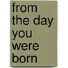 From The Day You Were Born by Sophie Piper