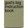 God's Big Instruction Book door Juliet Mabey