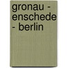 Gronau - Enschede - Berlin by Alfred Hagemann
