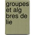 Groupes Et Alg Bres de Lie