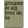 Groupes Et Alg Bres de Lie door N. Bourbaki