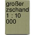 Großer Zschand 1 : 10 000