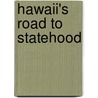 Hawaii's Road to Statehood door Deborah Kent
