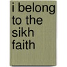 I Belong to the Sikh Faith by Katie Dicker