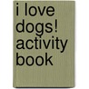 I Love Dogs! Activity Book door Walter Foster Creative Team