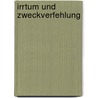 Irrtum und Zweckverfehlung door Sonja Meier