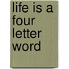 Life Is a Four Letter Word by Nicholas Monsarrat