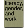 Literacy, Gender, and Work door Judith W. Solsken
