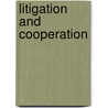 Litigation and Cooperation door Lene Rubinstein