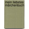 Mein liebstes Märchenbuch by Jacob Grimm