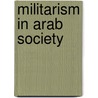Militarism in Arab Society door John Walter Jandora