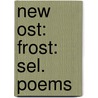New Ost: Frost: Sel. Poems by Robert Frost