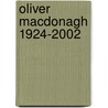 Oliver Macdonagh 1924-2002 door Oliver MacDonagh