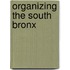 Organizing The South Bronx