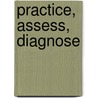 Practice, Assess, Diagnose door Jodene Smith
