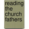 Reading The Church Fathers by Scot Douglass