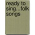 Ready To Sing...Folk Songs