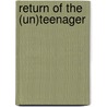 Return Of The (Un)Teenager door Pete Johnson