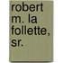 Robert M. La Follette, Sr.