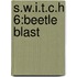 S.w.i.t.c.h 6:beetle Blast