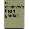 Sri Chinmoy's Heart Garden door Onbekend