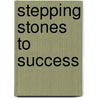 Stepping Stones to Success door Lydia M. Douglas