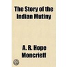 Story of the Indian Mutiny by Ascott Robert Hope Moncrieff