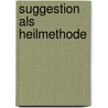 Suggestion als Heilmethode door Manuela Schulz