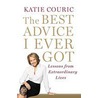 The Best Advice I Ever Got door Katie Couric