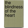 The Blindness of the Heart door Julia Franck