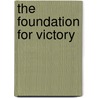 The Foundation For Victory by Samuel Ludwig