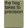 The Hog Takes To Precision by Victor Mollo