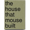 The House That Mouse Built by Pam Abrams