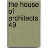 The House of Architects 49 door Architects 49