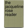 The Jacqueline Rose Reader door Jacqueline Rose
