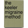 The Keeler Migraine Method by Robert Paul Cowan
