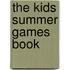 The Kids Summer Games Book