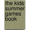 The Kids Summer Games Book by Jane Drake