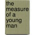 The Measure Of A Young Man